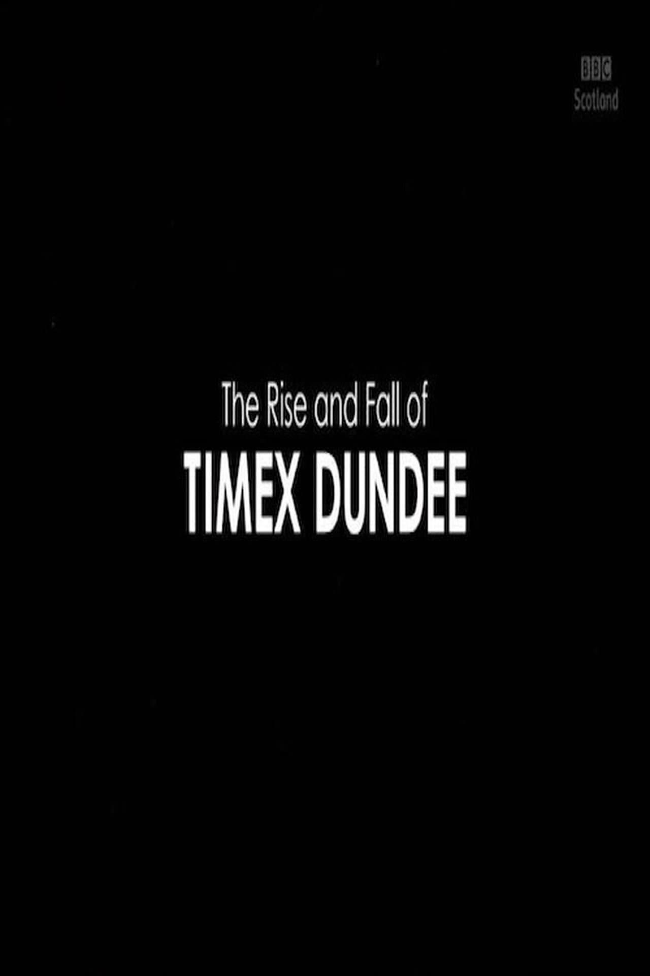 The Rise and Fall of Timex Dundee streaming