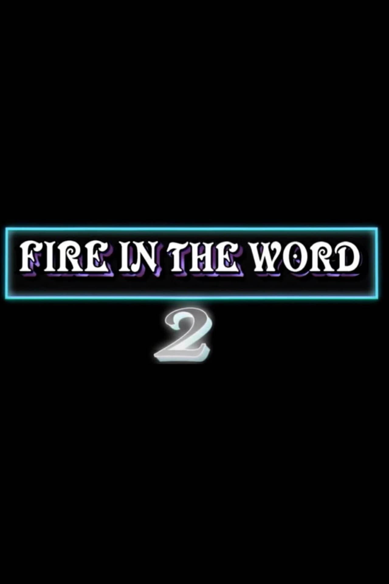 Fire in the Word 2 streaming