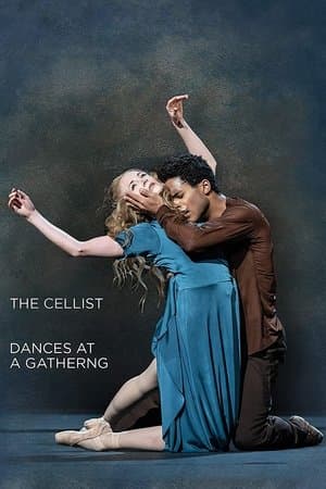 The Cellist / Dances at a Gathering (The Royal Ballet) streaming