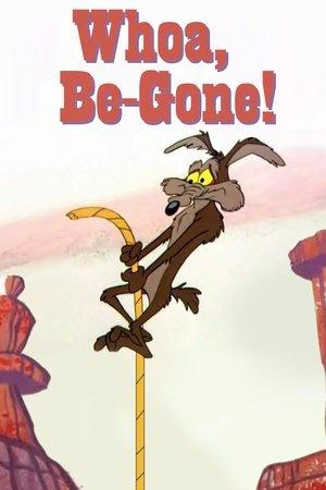 Whoa, Be-Gone! streaming