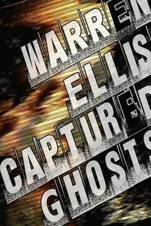 Warren Ellis: Captured Ghosts streaming