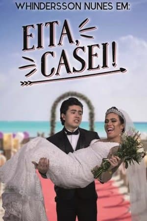 Whindersson Nunes: Eita, Casei! streaming