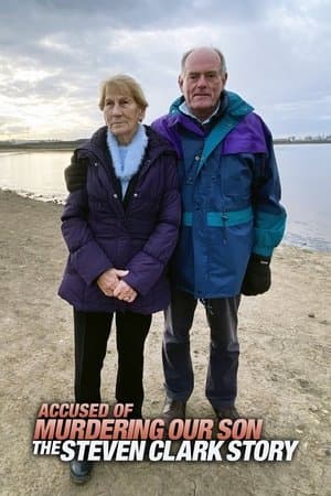 Accused of Murdering Our Son: The Steven Clark Story streaming