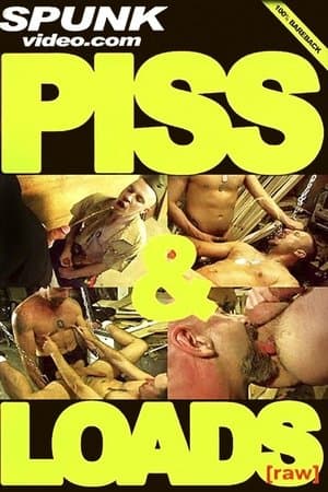 Piss & Loads [Raw] streaming