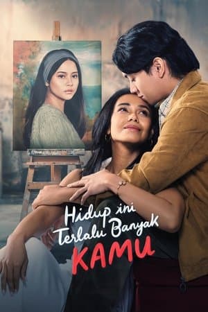 Hidup Ini Terlalu Banyak Kamu streaming