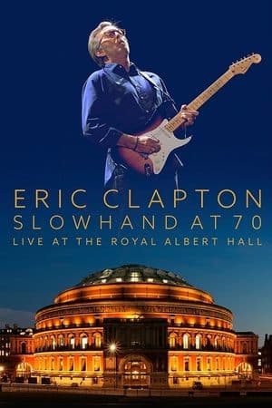 Eric Clapton: Slowhand at 70 - Live at The Royal Albert Hall streaming