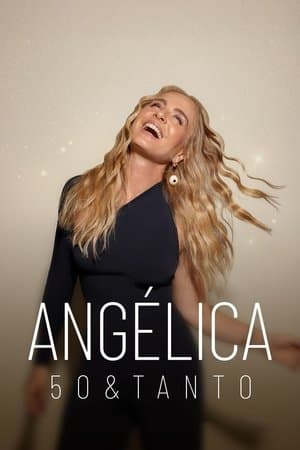 Angélica: 50 & Tanto streaming