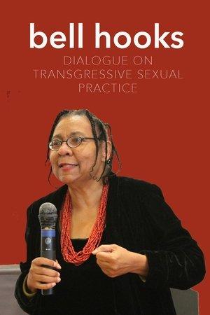 bell hooks: Dialogue on Transgressive Sexual Practice streaming