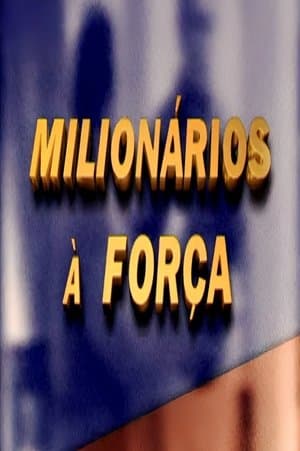 Milionários à Força streaming