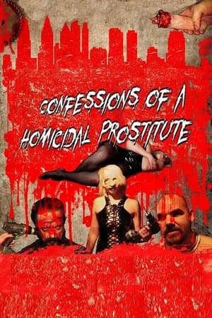 Confessions of a Homicidal Prostitute streaming