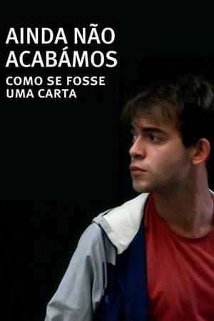 Ainda Não Acabámos: Como Se Fosse Uma Carta streaming