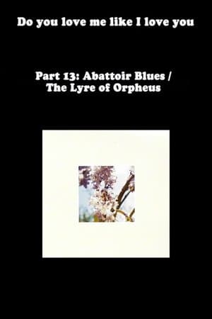 Do You Love Me Like I Love You (Part 13: Abattoir Blues / The Lyre of Orpheus) streaming