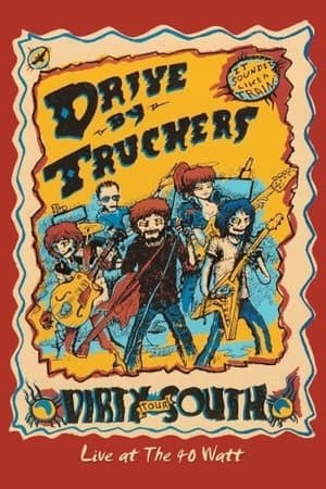 Drive-By Truckers: The Dirty South - Live at the 40-Watt streaming