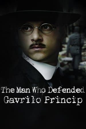 The Man Who Defended Gavrilo Princip streaming