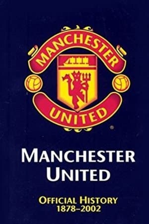 Manchester United: The Official History 1878-2002 streaming