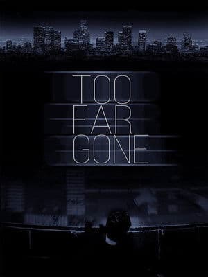 Too Far Gone streaming