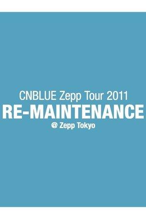CNBLUE Zepp Tour 2011 ～RE-MAINTENANCE～ streaming