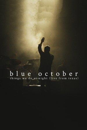 Blue October: Things We Do At Night (Live From Texas) streaming
