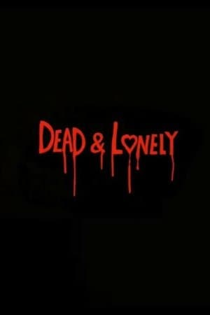 Dead and Lonely streaming