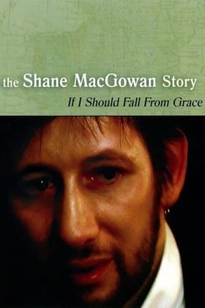 If I Should Fall from Grace: The Shane MacGowan Story streaming