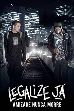 Legalize Já! - Amizade Nunca Morre streaming