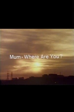 Mum, Where Are You? streaming