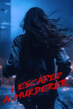 I Escaped a Murderer streaming