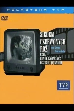 Siedem czerwonych róż, czyli Benek kwiaciarz o sobie i o innych streaming