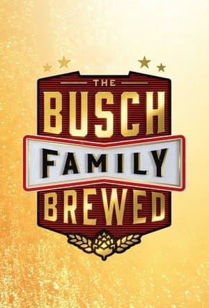 The Busch Family Brewed streaming