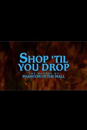 Shop Til' You Drop!: The Making of Phantom of the Mall streaming