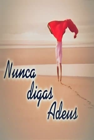 Nunca Digas Adeus streaming