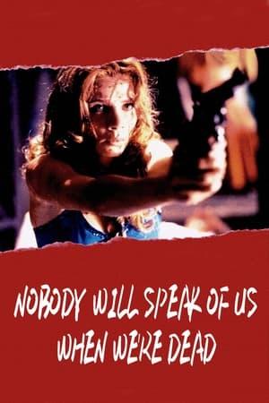 Nobody Will Speak of Us When We're Dead streaming