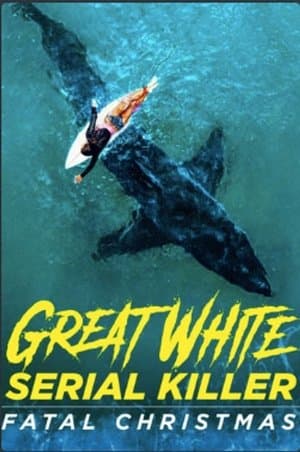 Great White Serial Killer: Fatal Christmas streaming