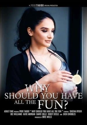 Why Should You Have All The Fun? streaming