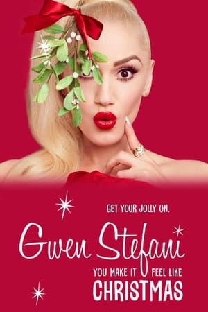 Gwen Stefani: You Make It Feel Like Christmas streaming