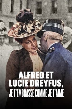 Alfred et Lucie Dreyfus, je t’embrasse comme je t’aime streaming