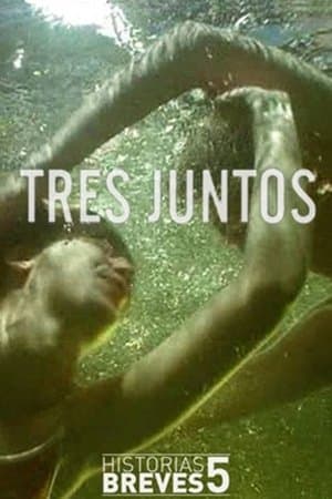 Tres juntos streaming