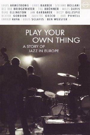 Play Your Own Thing: A Story of Jazz in Europe streaming