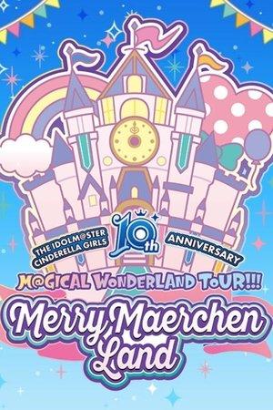 THE IDOLM@STER CINDERELLA GIRLS 10th ANNIVERSARY M@GICAL WONDERLAND TOUR!!! MerryMaerchen Land Day1 streaming