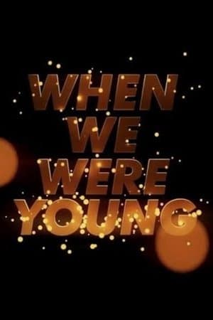 When We Were Young streaming