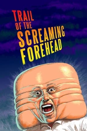 Trail of the Screaming Forehead streaming