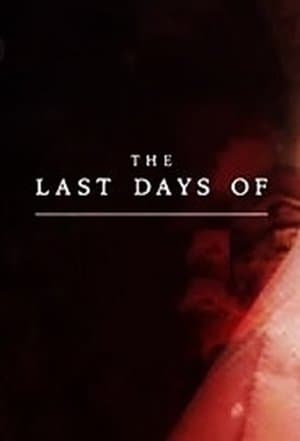 The Last Days Of... streaming