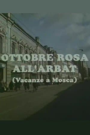 Ottobre rosa all'Arbat (Vacanze a Mosca) streaming