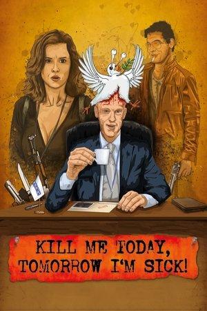Kill Me Today, Tomorrow I'm Sick! streaming