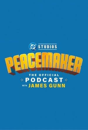 Peacemaker: The Official Podcast with James Gunn streaming