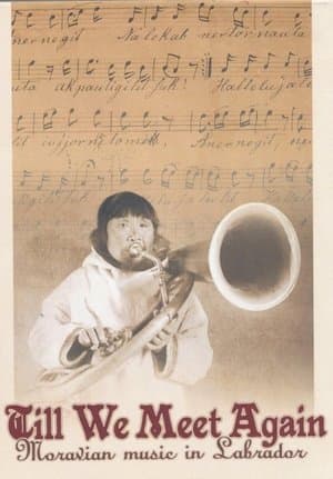 Till We Meet Again - Moravian Music in Labrador streaming