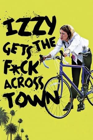 Izzy Gets the F*ck Across Town streaming