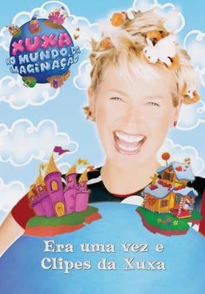 Era Uma Vez e Clipes da Xuxa streaming