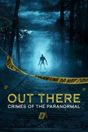 OUT THERE: Crimes of the Paranormal streaming