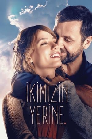İkimizin Yerine streaming